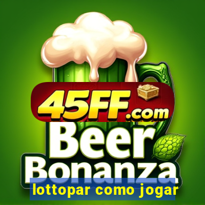 lottopar como jogar